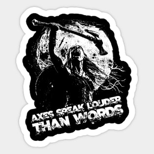 Axes speak louder than words Sticker